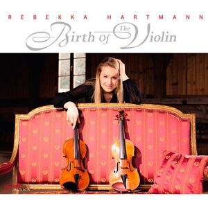 Rebekka Hartmann - Birth of the Violin  CD